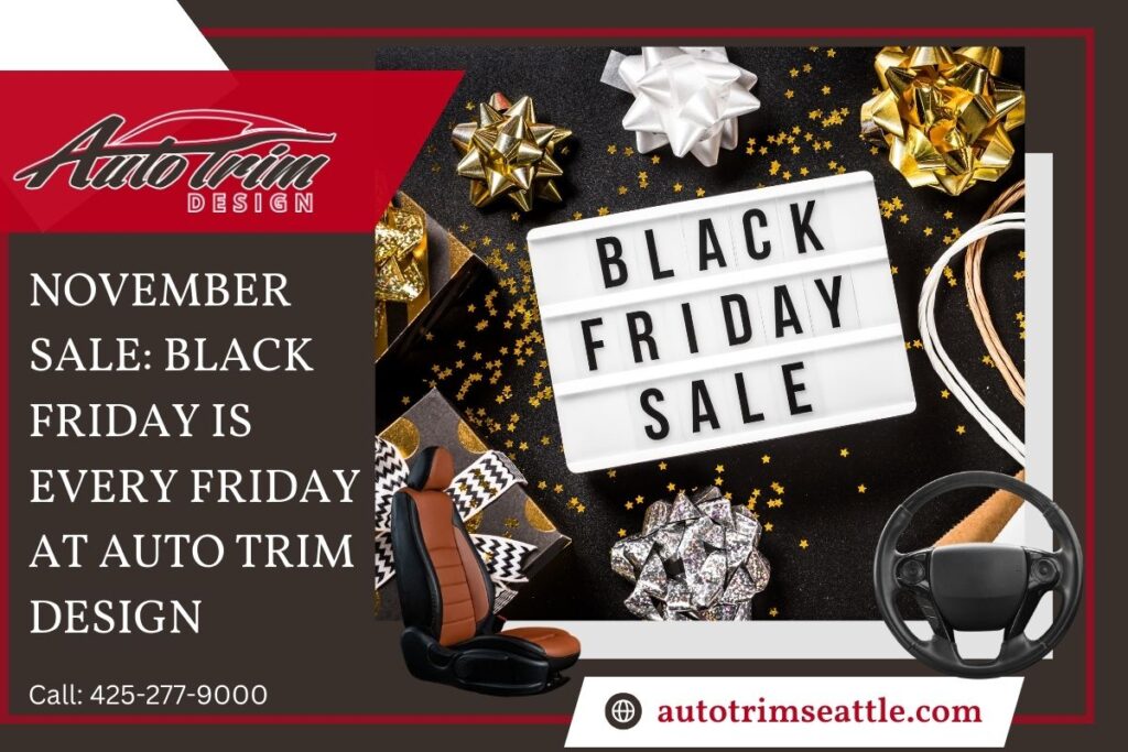 November Sale: Black Friday is Every Friday at Auto Trim Design
