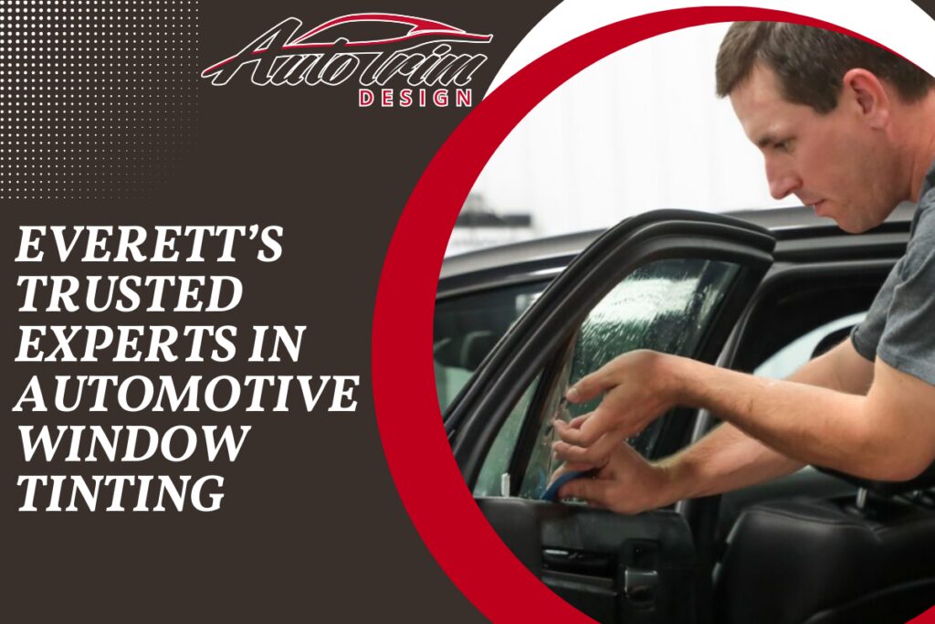 Everett’s Trusted Experts in Automotive Window Tinting