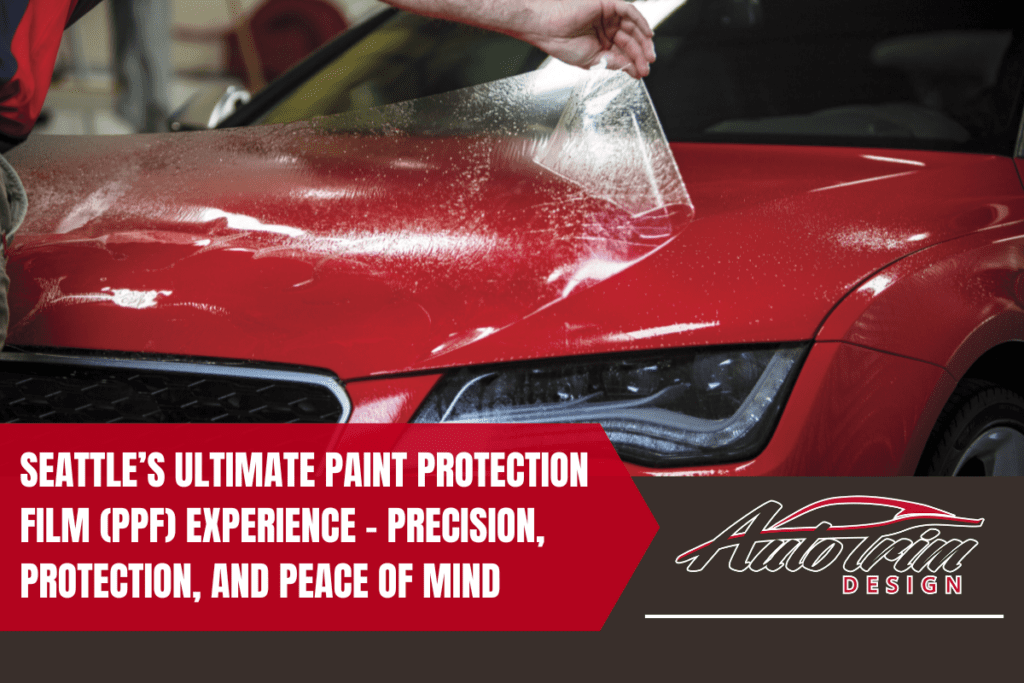 Seattle’s Ultimate Paint Protection Film (PPF) Experience – Precision, Protection, and Peace of Mind