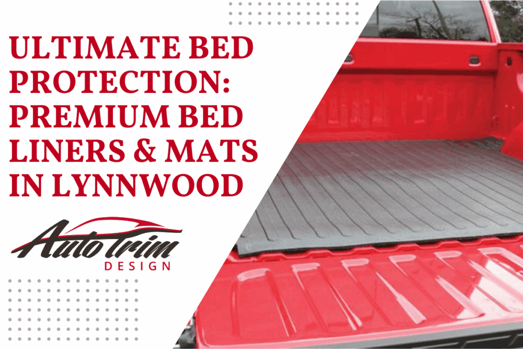 Ultimate Bed Protection: Premium Bed Liners & Mats in Lynnwood